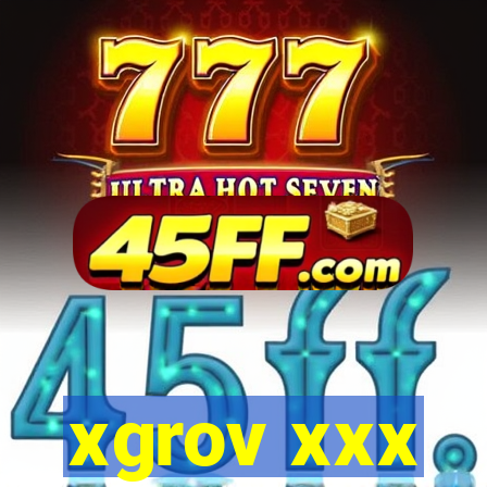 xgrov xxx
